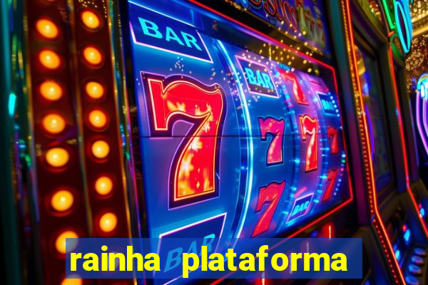 rainha plataforma de jogos